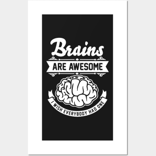 Brains are awesome. I wish everybody had one. Posters and Art